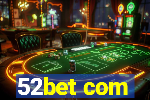 52bet com